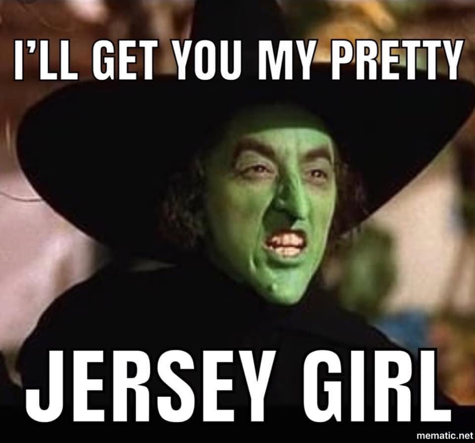 Jersey Girl I'll get you my pretty 