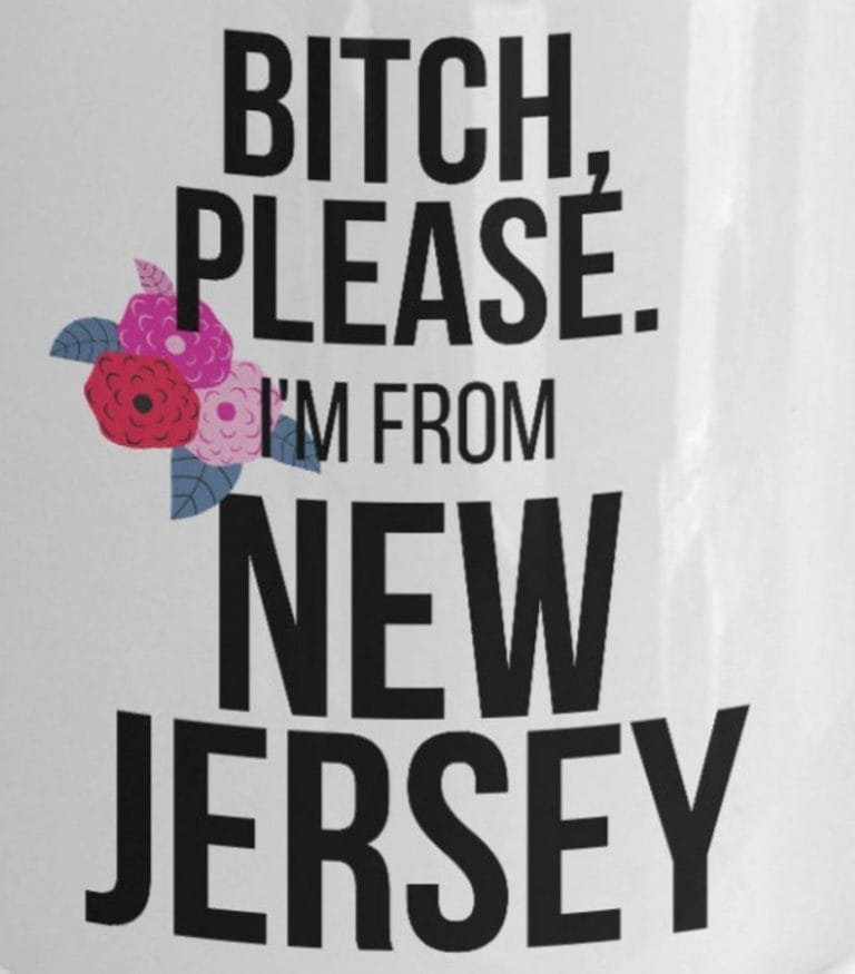 Bitch Please I'm from New Jersey