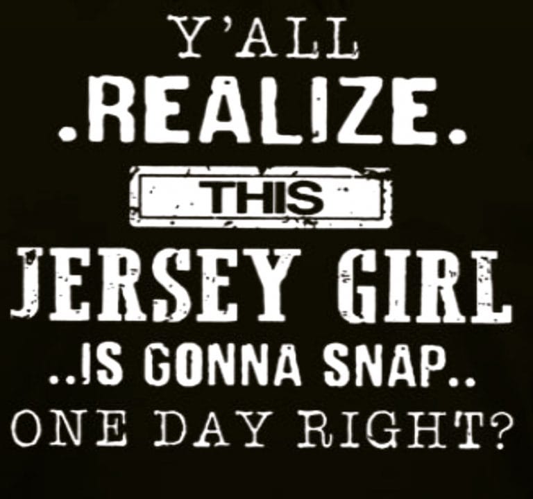 This Jersey Girl is gonna Snap