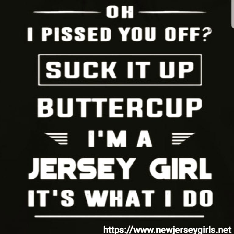 I'm a Jersey Girl. It's What I Do