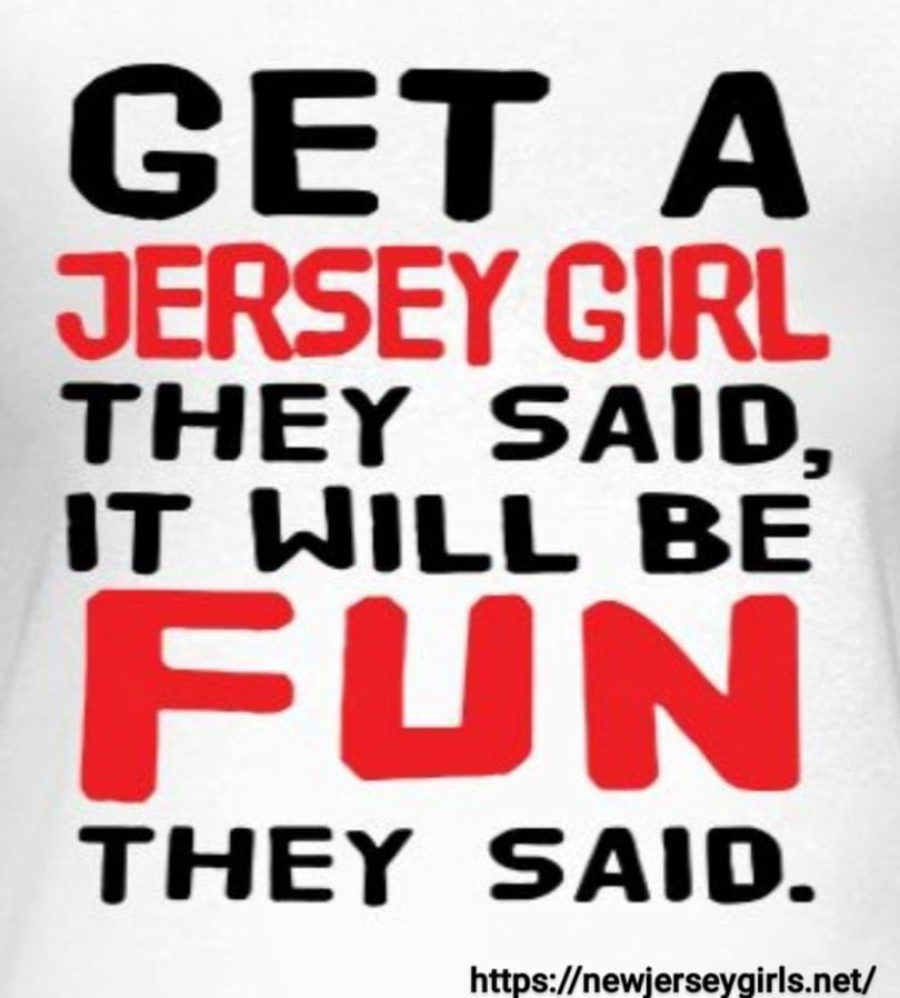 Get a Jersey Girl they said