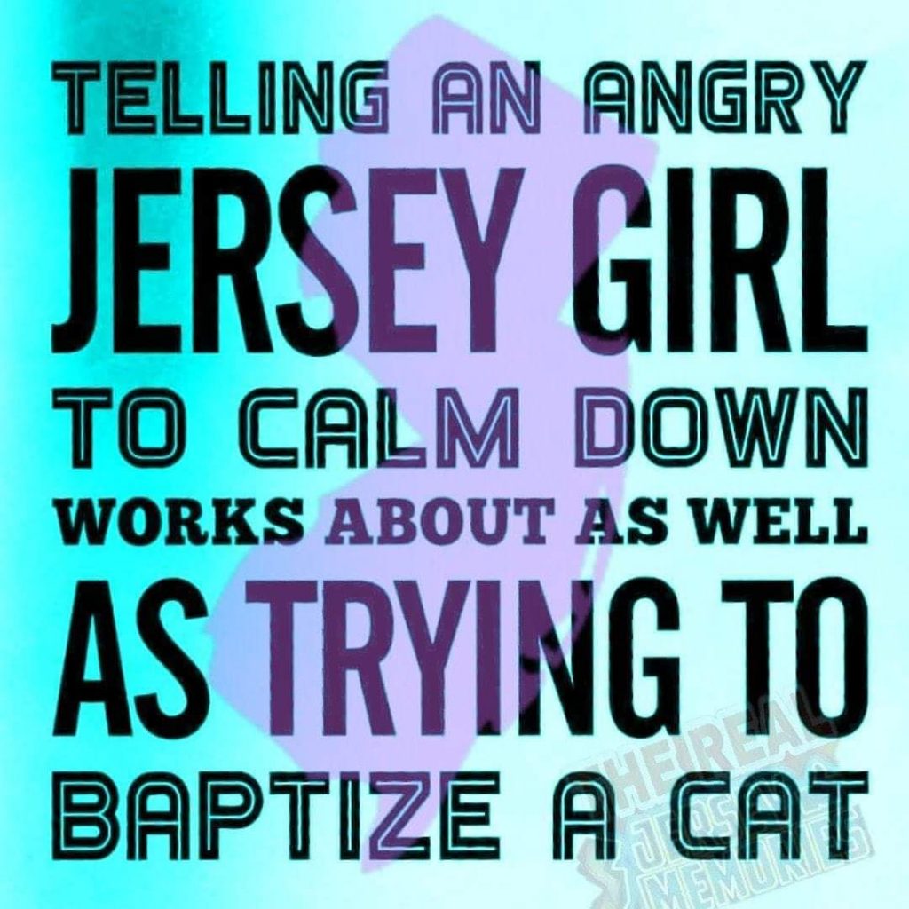 Never Tell a Jersey Girl to Calm Down