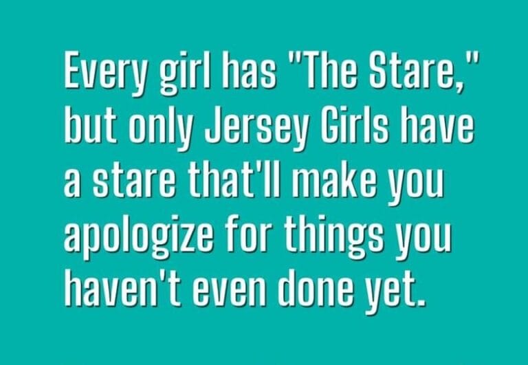 Jersey Girls have a Special Stare