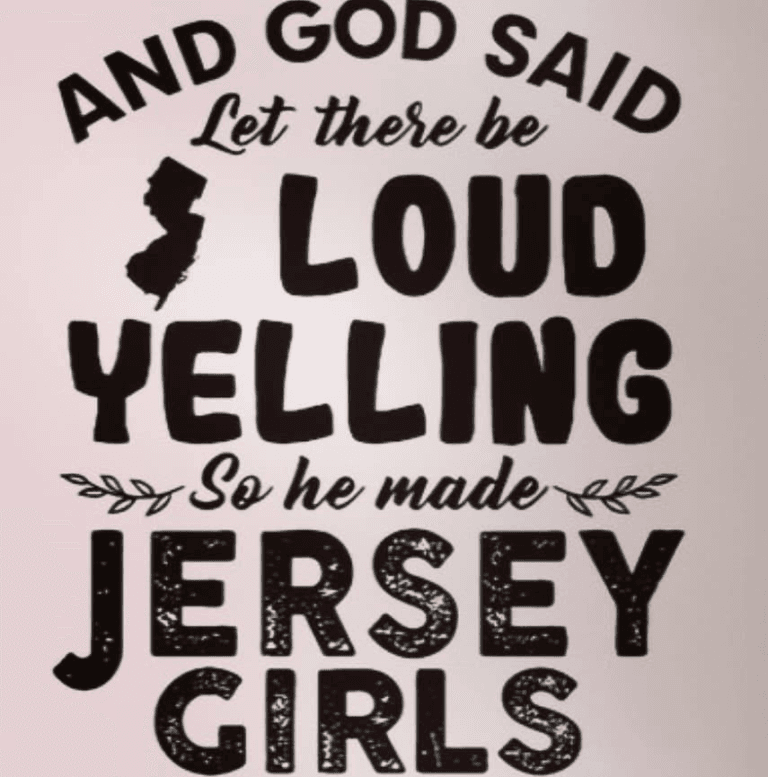 Loud yelling Jersey Girls